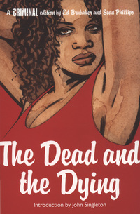 Book Cover for The Dead and the Dying by Ed Brubaker, Sean Phillips, Val Staples