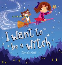 Book Cover for I Want to Be a Witch by Ian Cunliffe