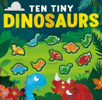 Book Cover for Ten Tiny Dinosaurs by Libby Walden