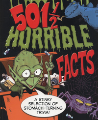 Book Cover for 501 1/2 Horrible Facts by Helen Otway, Mark Powell, Anne Rooney, Alex Woolf