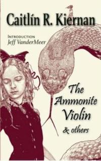 Book Cover for The Ammonite Violin & Others by Caitlín R Kiernan