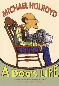 Book Cover for A Dog's Life by Michael Holroyd