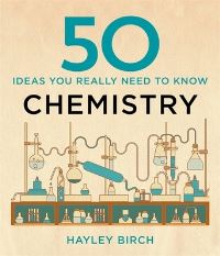 Book Cover for 50 Ideas You Really Need to Know. Chemistry by Hayley Birch
