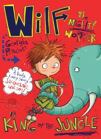 Book Cover for Wilf the Mighty Worrier Is King of the Jungle by Georgia Pritchett