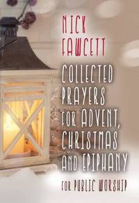 Book Cover for Collected Prayers for Advent, Christmas and Epiphany for Public Worship by Nick Fawcett