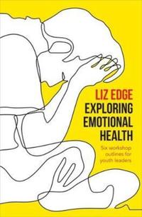 Book Cover for Exploring Emotional Health by Liz Edge