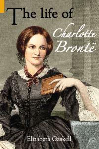 Book Cover for The Life of Charlotte Brontë by Elizabeth Cleghorn Gaskell