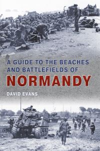 Book Cover for A Guide to the Beaches and Battlefields of Normandy by David Evans