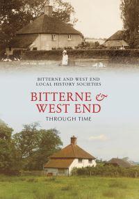 Book Cover for Bitterne & West End Through Time by Bitterne Local History Society, Eastleigh, England West End Local History Society West End