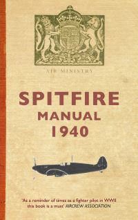 Book Cover for The Spitfire Manual by Dilip Sarkar, Great Britain Air Ministry