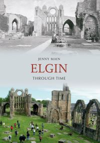Book Cover for Elgin Through Time by Jenny Main