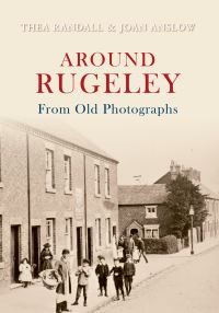 Book Cover for Around Rugeley from Old Photographs by Thea Randall, Joan Anslow