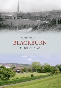 Book Cover for Blackburn Through Time by Raymond Smith