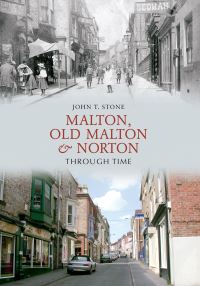 Book Cover for Malton, Old Malton & Norton Through Time by John T Stone