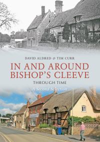 Book Cover for In and Around Bishop's Cleeve Through Time by David H Aldred, Tim Curr
