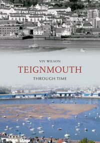 Book Cover for Teignmouth Through Time by Viv Wilson