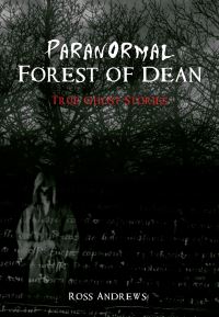 Book Cover for Paranormal Forest of Dean by Ross Andrews
