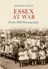Book Cover for Essex at War from Old Photographs by Michael Foley