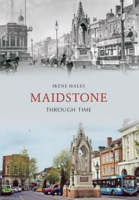 Book Cover for Maidstone Through Time by Irene Hales