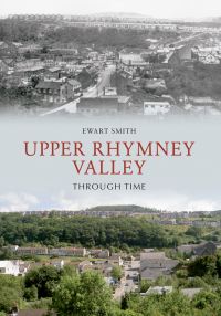 Book Cover for Upper Rhymney Valley Through Time by Ewart B Smith