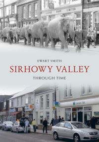Book Cover for Sirhowy Valley Through Time by Ewart B Smith