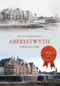 Book Cover for Aberystwyth Through Time by William Troughton