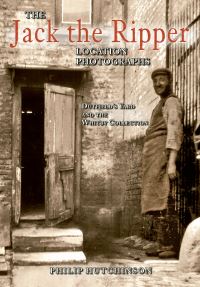 Book Cover for The Jack the Ripper Location Photographs by Philip Hutchinson