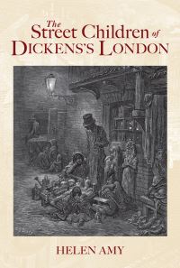 Book Cover for The Street Children of Dickens's London by Helen Amy