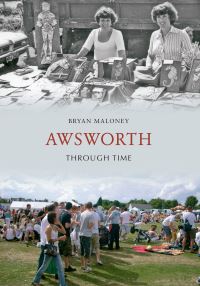 Book Cover for Awsworth Through Time by Bryan Maloney
