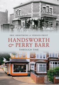 Book Cover for Handsworth and Perry Barr Through Time by E G A Armstrong, Vernon Frost