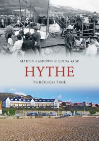 Book Cover for Hythe Through Time by Martin Easdown, Linda Sage