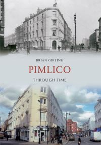 Book Cover for Pimlico Through Time by Brian Girling