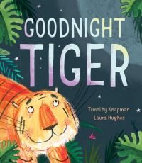 Book Cover for Goodnight Tiger by Timothy Knapman