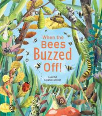 Book Cover for When the Bees Buzzed Off! by Lula Bell