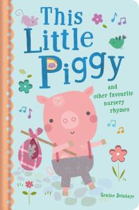 Book Cover for This Little Piggy and Other Favourite Nursery Rhymes by Genine Delahaye