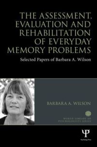 Book Cover for The Assessment, Evaluation and Rehabilitation of Everyday Memory Problems by Barbara A Wilson