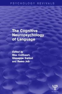 Book Cover for The Cognitive Neuropsychology of Language by Max Coltheart, Giuseppe Sartori, Remo Job