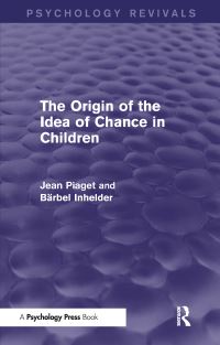 Book Cover for The Origin of the Idea of Chance in Children by Jean Piaget, Bärbel Inhelder