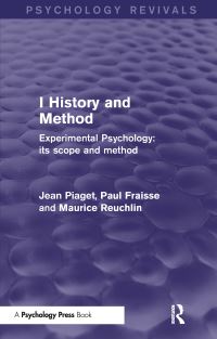 Book Cover for Experimental Psychology Its Scope and Method. Volume I History and Method by Jean Piaget, Paul Fraisse, Maurice Reuchlin