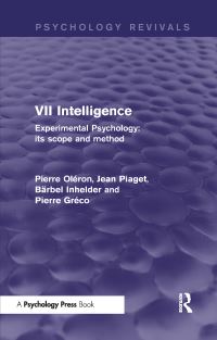 Book Cover for Experimental Psychology Its Scope and Method. Volume VII Intelligence by Pierre Oléron, Jean Piaget, Bärbel Inhelder, Pierre Gréco