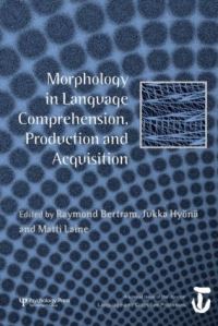 Book Cover for Morphology in Language Comprehension, Production and Acquisition by Morphological Processing Conference, Raymond Bertram, J Hyönä, Matti Laine