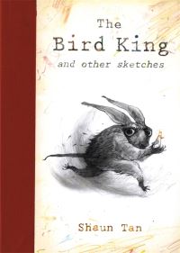 Book Cover for The Bird King and Other Sketches by Shaun Tan