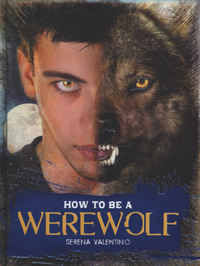 Book Cover for How to Be a Werewolf by Serena Valentino
