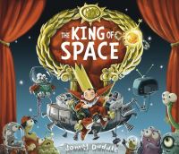 Book Cover for The King of Space by Jonny Duddle