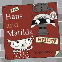Book Cover for The Hans and Matilda Show by Ms Yoko Shima