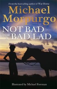Book Cover for Not Bad for a Bad Lad by Michael Morpurgo, Michael Foreman