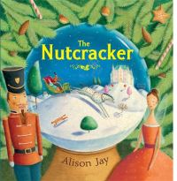 Book Cover for The Nutcracker by AnnMarie Anderson, Alison Jay, E T A Hoffmann