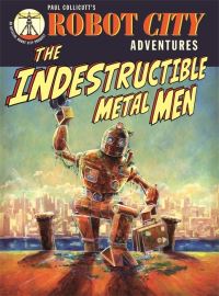Book Cover for The Indestructible Metal Men by Paul Collicutt