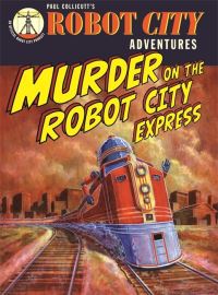 Book Cover for Murder on the Robot City Express by Paul Collicutt