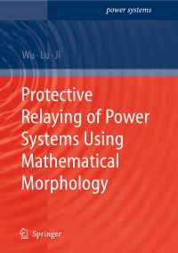 Book Cover for Protective Relaying of Power Systems Using Mathematical Morphology by Q H Wu, Z Lu, T Y Ji
